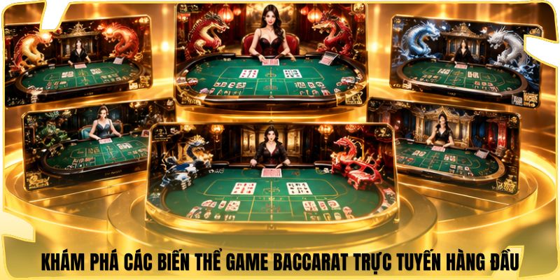 Khám phá các biến thể game baccarat trực tuyến hàng đầu