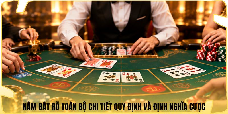 Nắm bắt rõ toàn bộ chi tiết quy định và định nghĩa cược